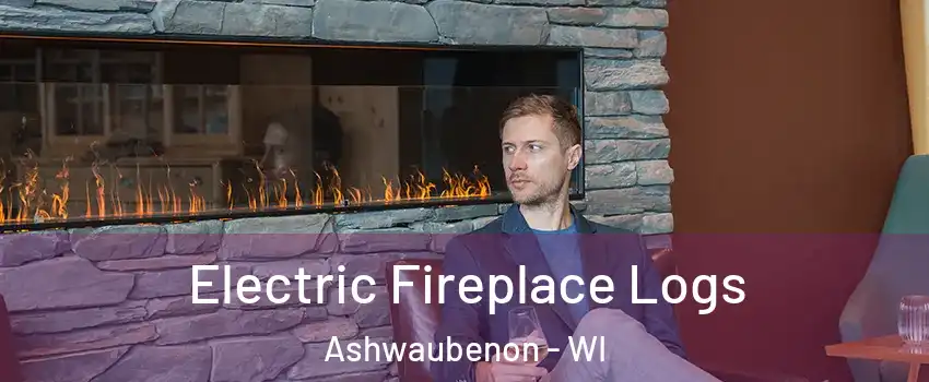  Electric Fireplace Logs Ashwaubenon - WI