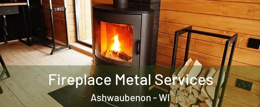  Fireplace Metal Services Ashwaubenon - WI