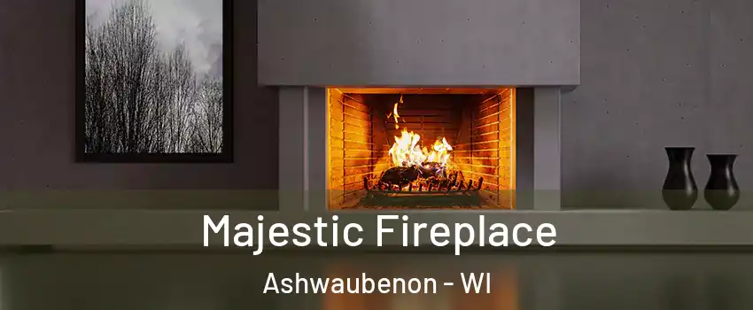 Majestic Fireplace Ashwaubenon - WI