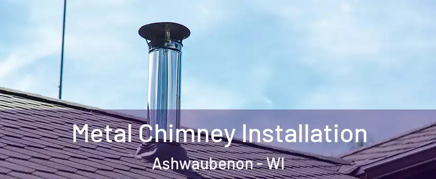  Metal Chimney Installation Ashwaubenon - WI