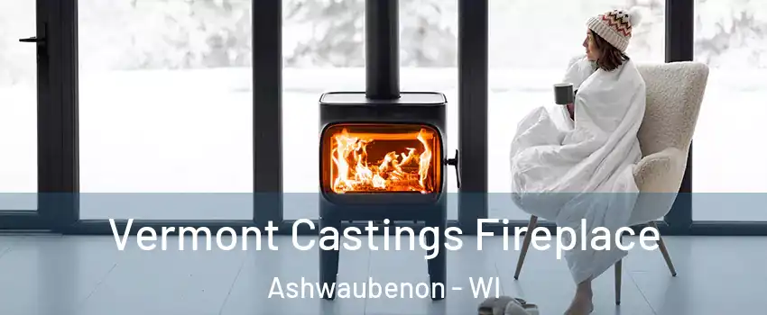  Vermont Castings Fireplace Ashwaubenon - WI